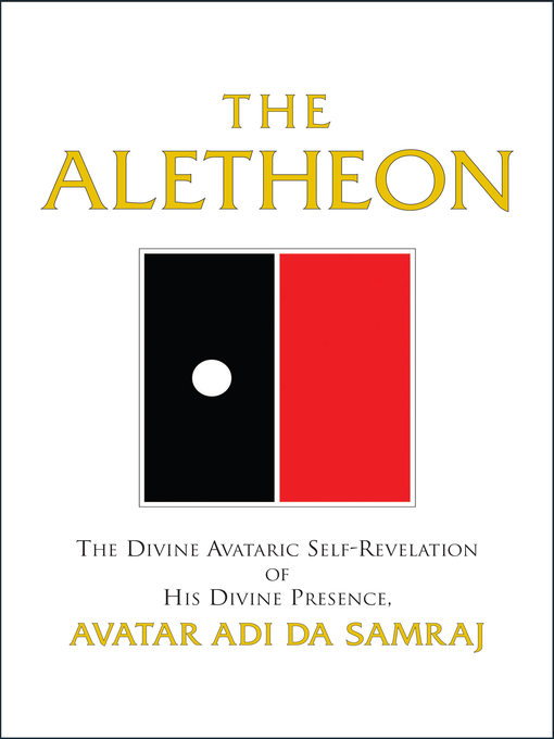 Cover image for The Aletheon: the Divine Avataric Self-Revelation of His Divine Presence, Avatar Adi Da Samraj